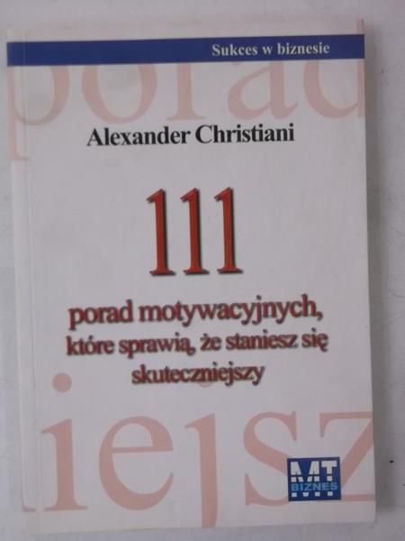 Christiani Alexander - 111 porad motywacyjnych
