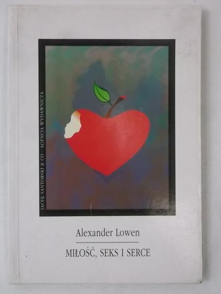Lowen Alexander - Miłość seks i serce