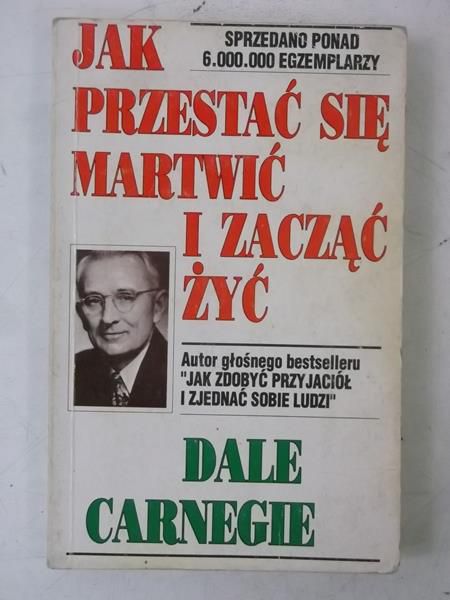 Jak przestać się martwić i zacząć żyć
