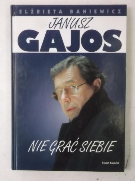 Baniewicz Elżbieta -  . Nie grać siebie