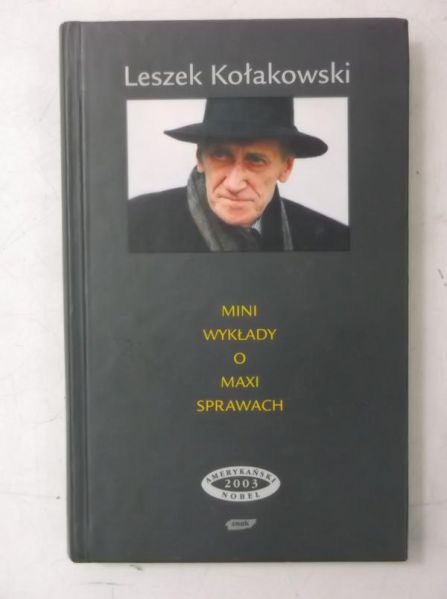 Kołakowski Leszek - Mini wykłady o maxi sprawach