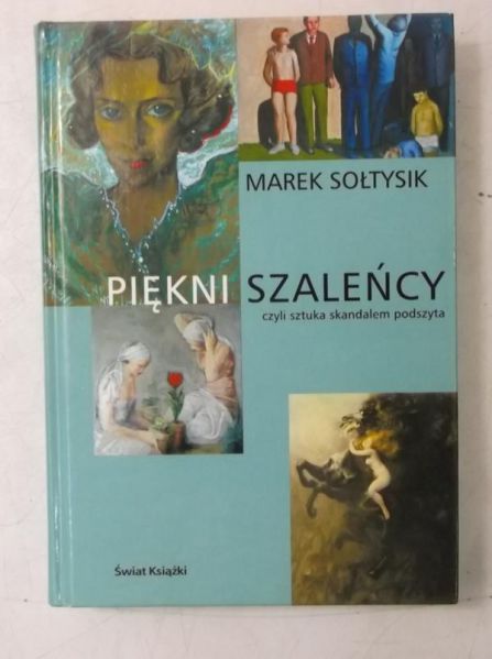 Piękni szaleńcy czyli sztuka skandalem podszyta
