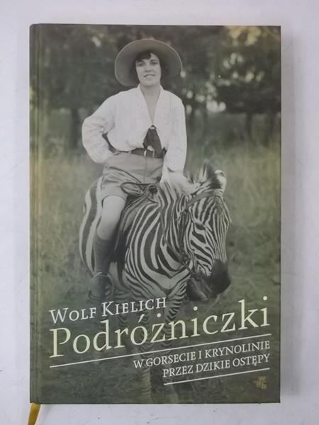 Podróżniczki. W gorsecie i krynolinie przez dzikie ostępy
