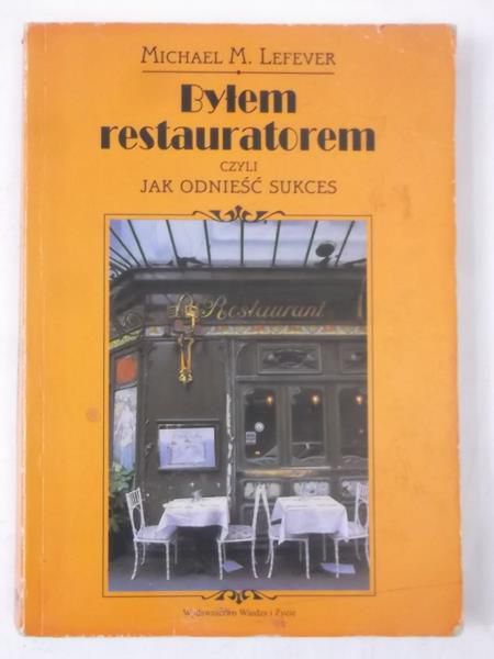 Byłem restauratorem, czyli jak odnieść sukces