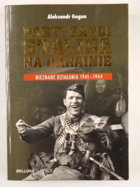 Gogun Aleksandr - Partyzanci Stalina na Ukrainie