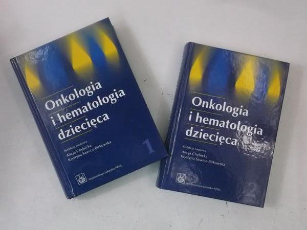 Chybicka Alicja (red.) - Onkologia i hematologia dziecięca, Tom I-II