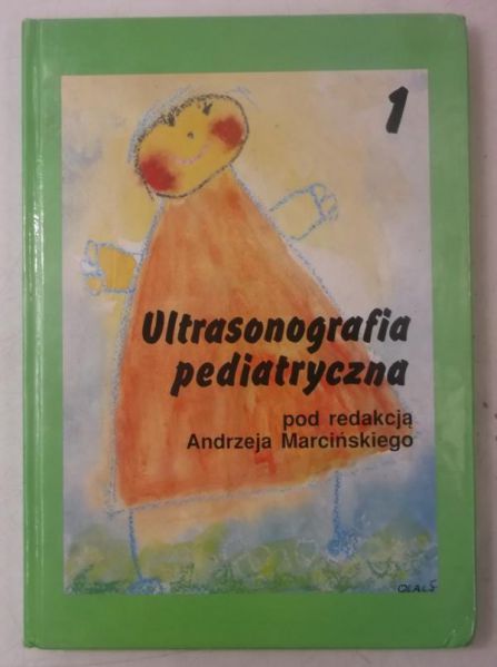 Marciński Andrzej (red.) - Ultrasonografia pediatryczna, tom I
