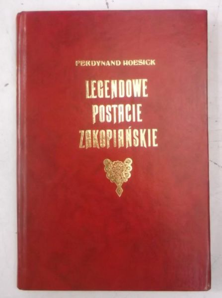 Hoesick Ferdynand - Legendowe postacie zakopiańskie, reprint z roku 1922