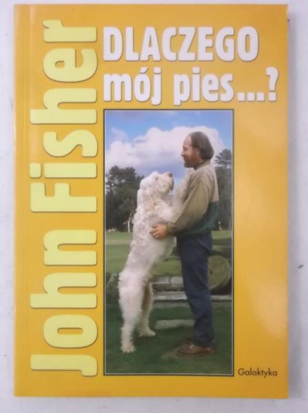 Fisher John - Dlaczego mój pies…?