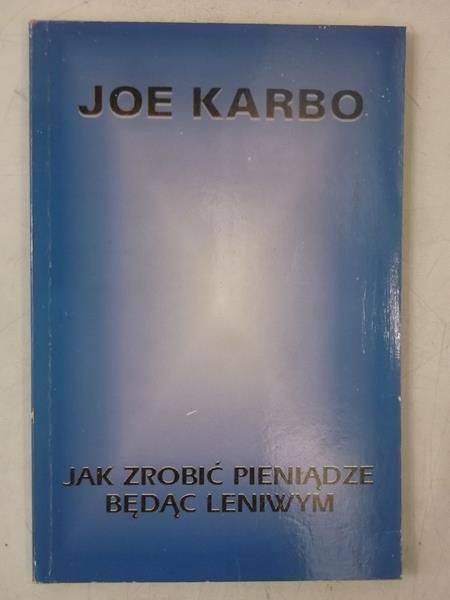 Karbo Joe - Jak zrobić pieniądze będąc leniwym