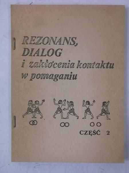 Rezonans, dialog i zakłócenia kontaktu w pomaganiu, część 2