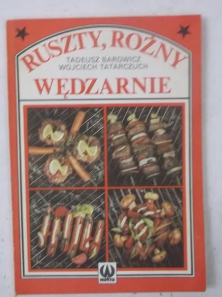 Barowicz Tadeusz - Ruszty, rożna, wędzarnie