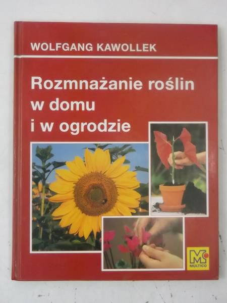 Rozmnażanie roślin w domu i w ogrodzie