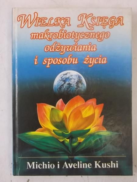 A. - Wielka księga makrobiotycznego odżywiania i sposobu życia