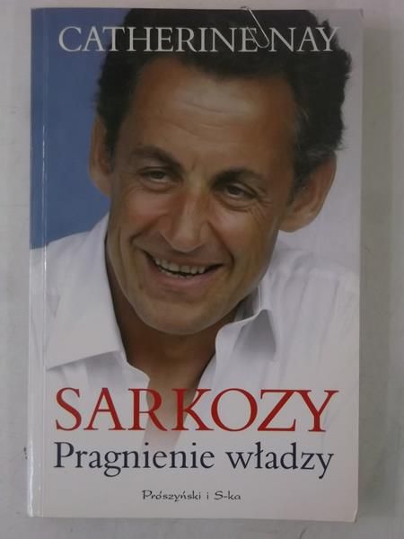 Sarkozy: pragnienie władzy