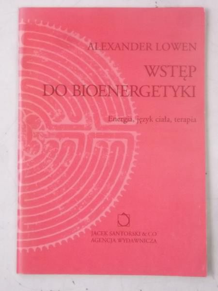 Lowen Alexander - Wstęp do bioenergetyki