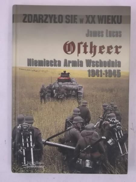 Lucas James - Ostheer. Niemiecka Armia Wschodnia 1941-1945