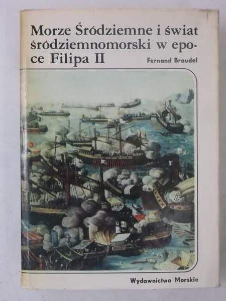 Braudel Fernand - Morze Śródziemne i świat śródziemnomorski w epoce Filipa II