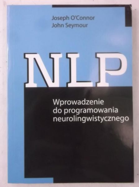 NLP. Wprowadzenie do programowania neurolingwistycznego