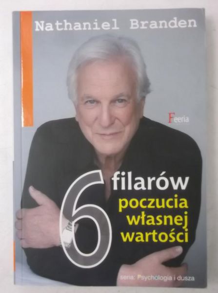 Branden Nathaniel - 6 filarów poczucia własnej wartości