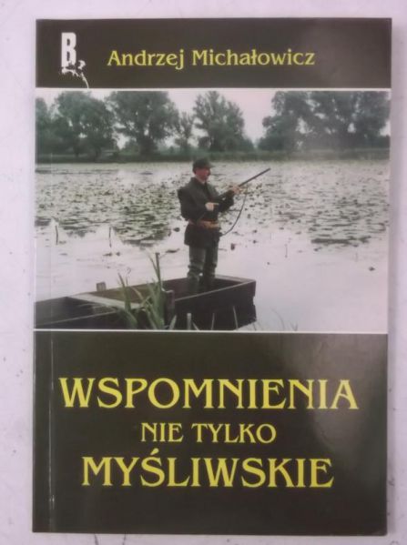 Michałowicz Andrzej - Wspomnienia nie tylko myśliwskie