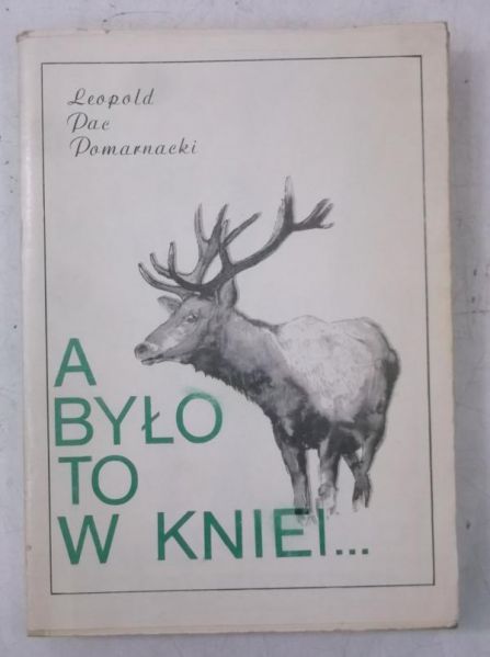 A było to w kniei…
