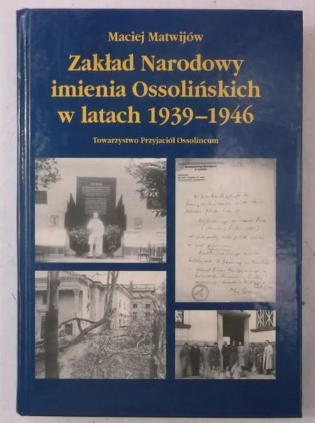 Matwijów Maciej - Zakład Narodowy imienia Ossolińskich w latach 1939-1946