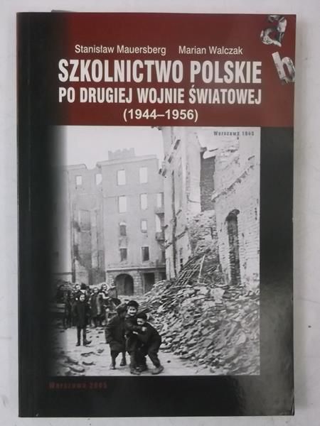 Mauersberg Stanisław - Szkolnictwo polskie po drugiej wojnie światowej (1944-1956)