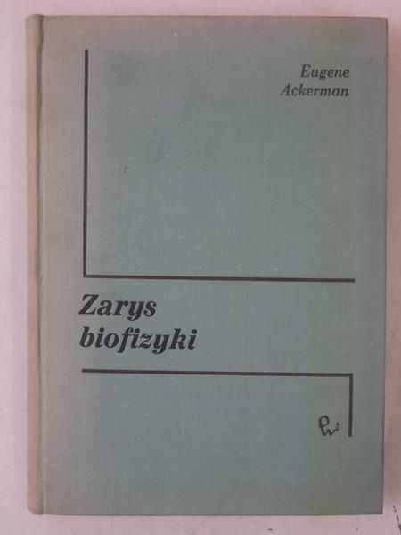 Ackerman Eugene - Zarys biofizyki