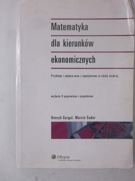 Gurgul Henryk - Matematyka dla kierunków ekonomicznych