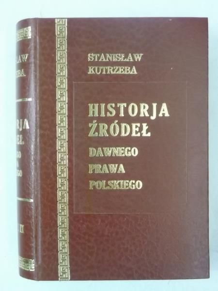 Historia źródeł dawnego prawa polskiego, t. I - II, reprint 1925 r.