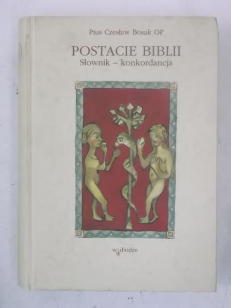Bosak Pius Czesław - Postacie Biblii. Słownik - konkordacja
