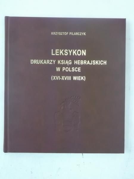 Leksykon drukarzy ksiąg hebrajskich w Polsce (XVI-XVIII wiek)