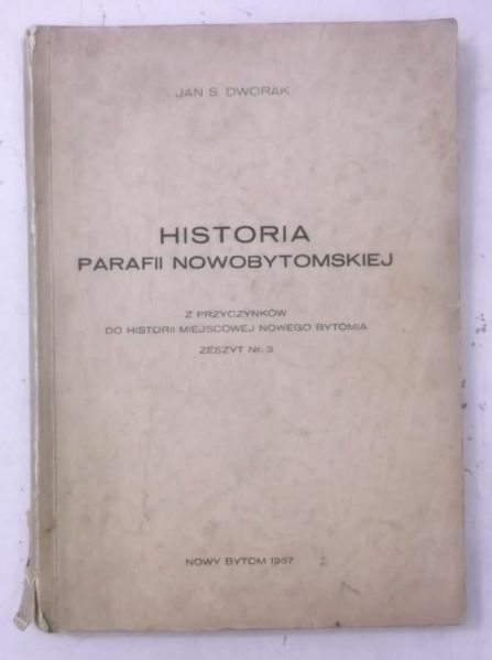 Dworak Jan S. - Historia parafii nowobytomskiej, 1937 r.