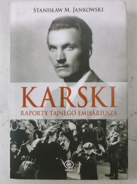 Jankowski Stanisław M. - Karski. Raporty Tajnego Emisariusza