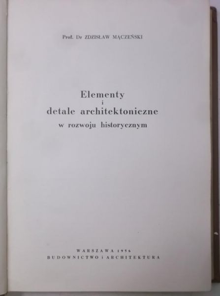 Mączeński Zdzisław - Elementy i detale architektoniczne w rozwoju historycznym