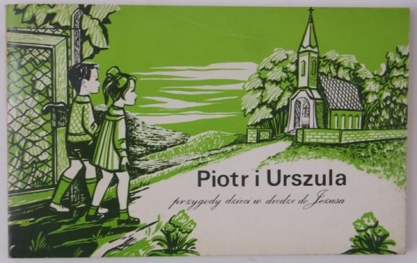 Piotr i Urszula. Przygody dzieci w drodze do Jezusa
