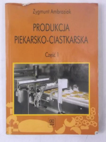 Produkcja piekarsko-ciastkarska, Cz. 1