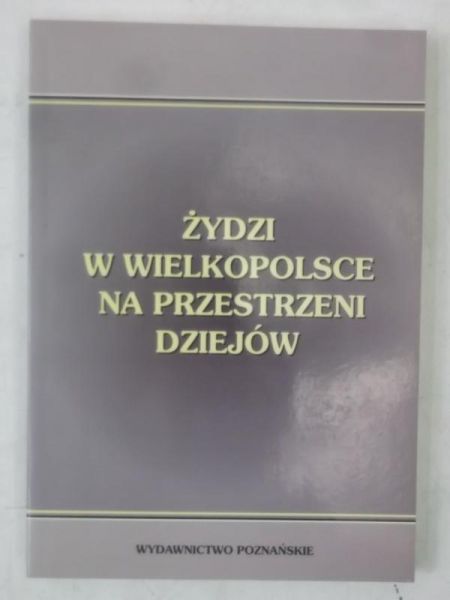 Żydzi w Wielkopolsce na przestrzeni dziejów