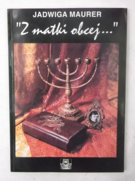 Maurer Jadwiga - Z matki obcej…