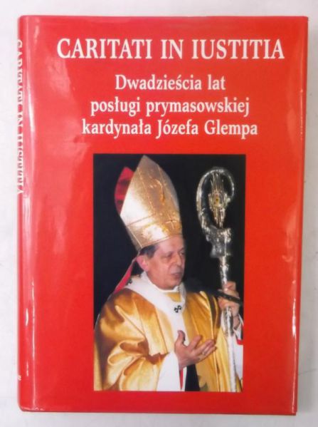 Caritati in iustitia. Dwadzieścia lat posługi prymasowskiej kardynała Józefa Glempa