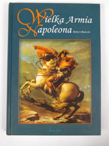 Bielecki Robert - Wielka Armia Napoleona