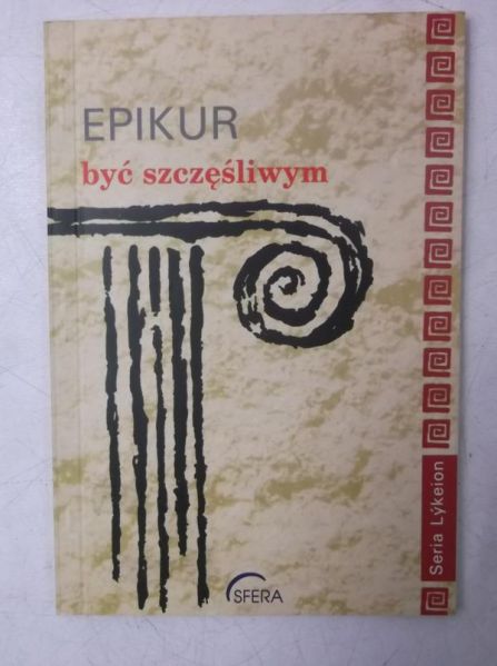 Epikur - Być szczęśliwym