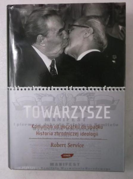Towarzysze. Komunizm od początku do upadku. Historia zbrodniczej ideologii