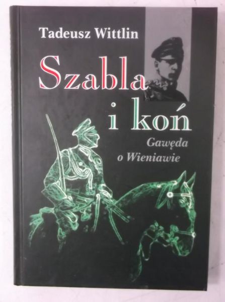 Szabla i koń. Gawęda o Wieniawie