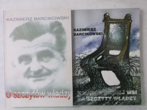 Barcikowski Kazimierz - Z mazowieckiej wsi na szczyty władzy / U szczytów władzy