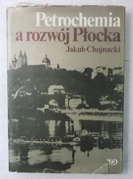 Chojnacki Jakub - Petrochemia a rozwój Płocka