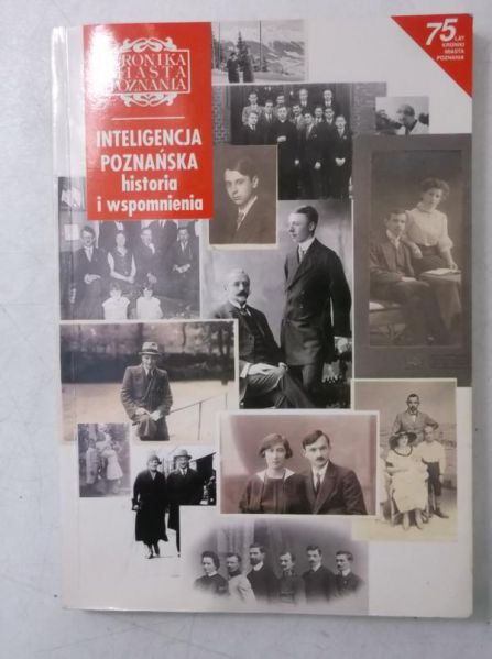 Inteligencja poznańska historia i wspomnienia. Kronika Miasta Poznania