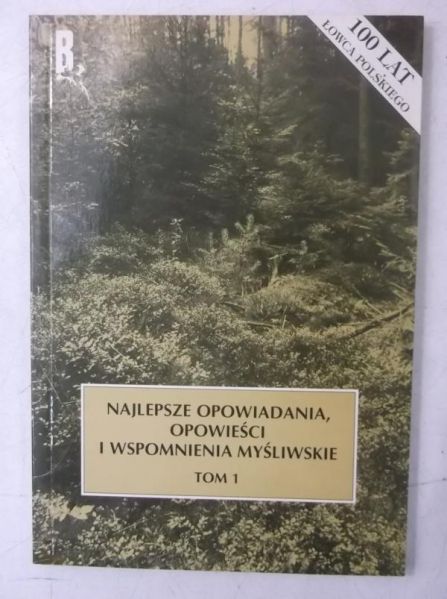 Kiryjow Jan (red.) - Najlepsze opowiadania, opowieści i wspomnienia myśliwskie, Tom I