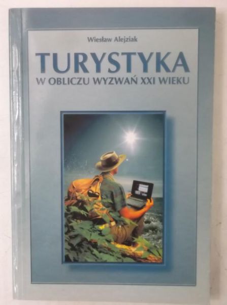 Alejziak Wiesław - Turystyka w obliczu wyzwań XXI wieku